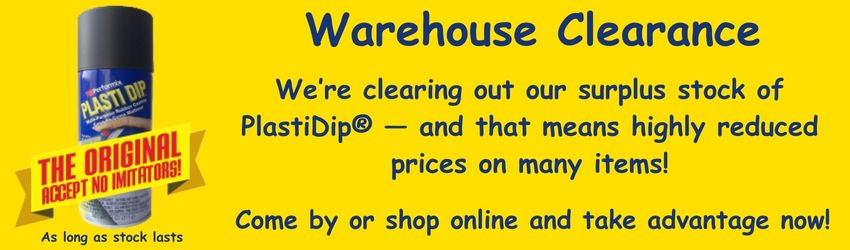 PlastiDip Warehouse Clearance